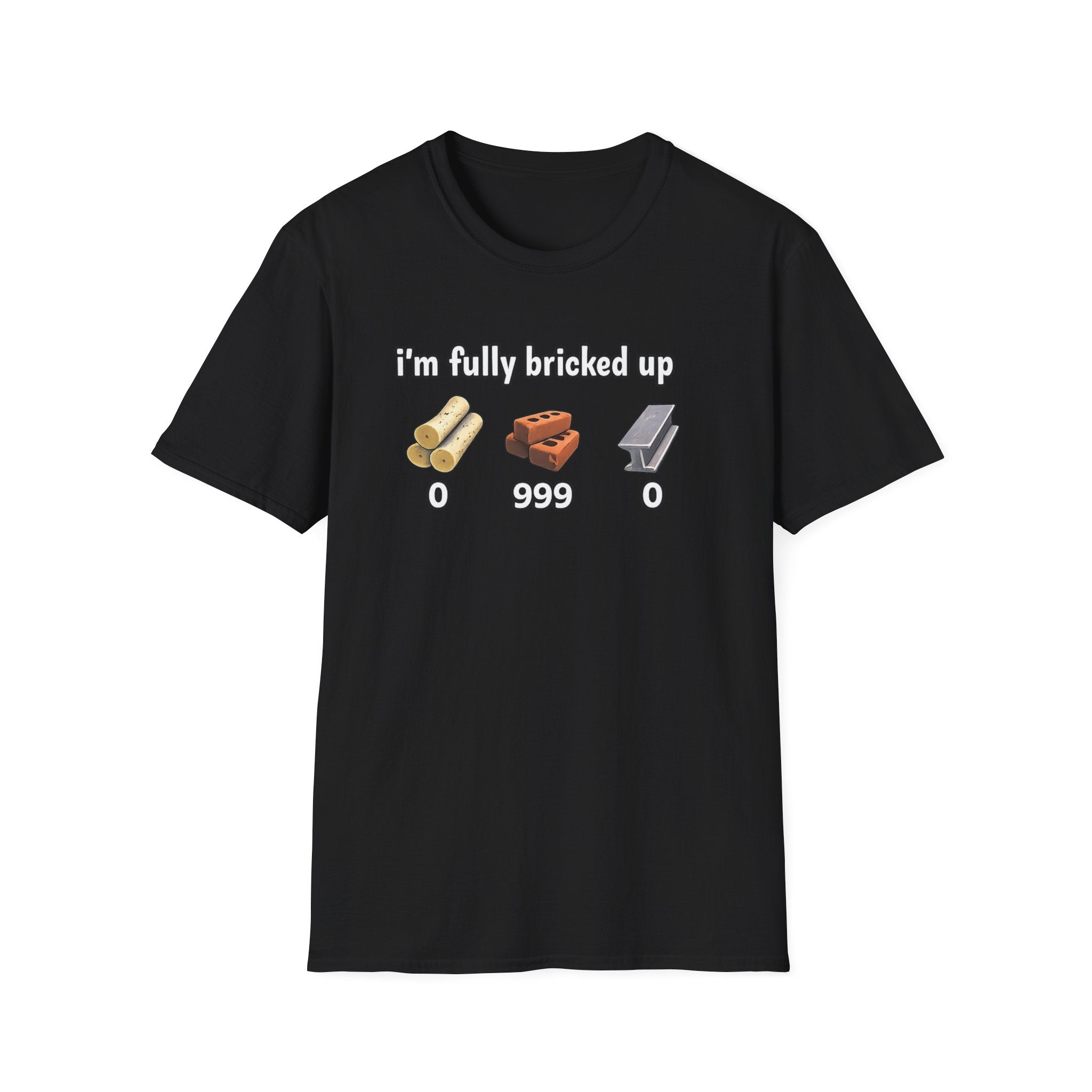 I'm Fully Bricked Up T-Shirt